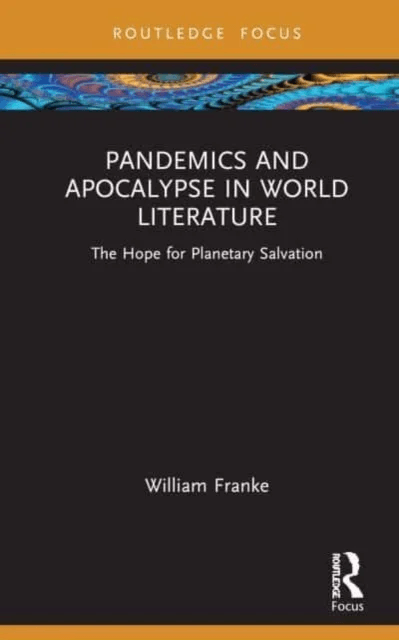 Pandemics and Apocalypse in World Literature av William Franke