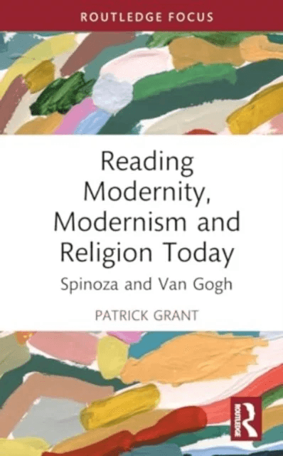 Reading Modernity, Modernism and Religion Today av Patrick Grant