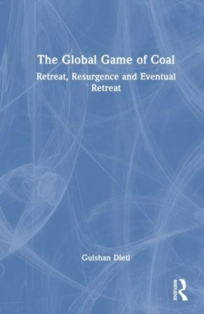 The Global Game of Coal av Gulshan (Jawaharlal Nehru University New Delhi) Dietl