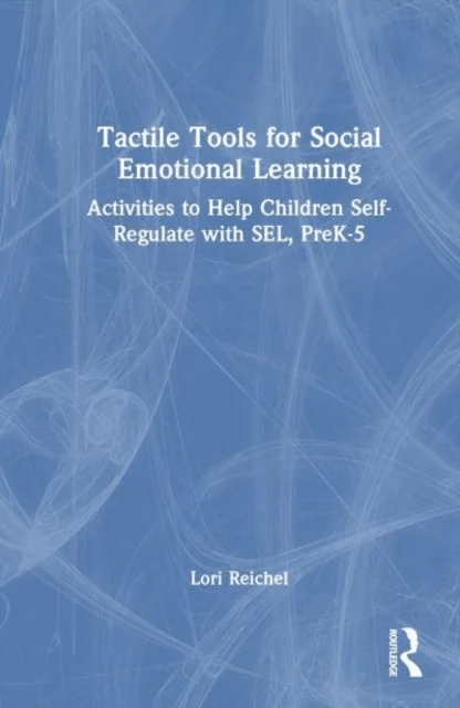 Tactile Tools for Social Emotional Learning av Lori Reichel