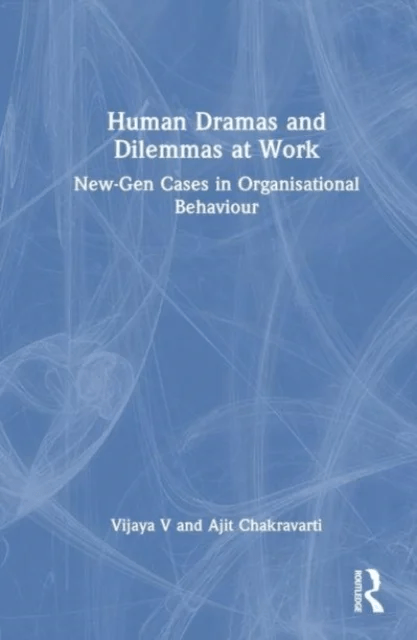 Human Dramas and Dilemmas at Work av Mathew J Manimala, V. Vijaya, Ajit Chakravarti