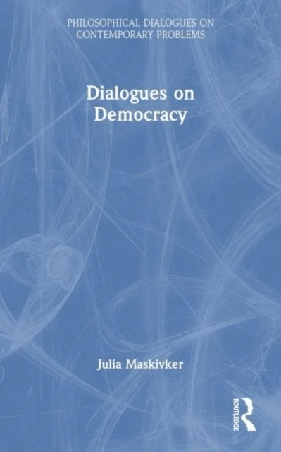 Dialogues on Democracy av Julia (Rollins College USA) Maskivker