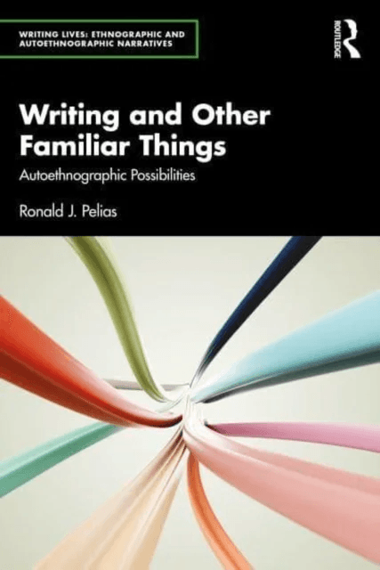 Writing and Other Familiar Things av Ronald J. (Southern Illinois University USA) Pelias
