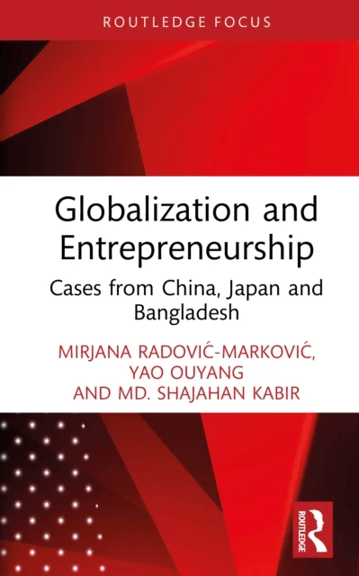 Globalization and Entrepreneurship av Mirjana (Akamai University USA) Radovic-Markovic, Yao Ouyang, Md. Shajahan Kabir