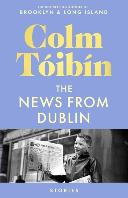 The News from Dublin av Colm Toibin