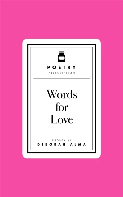 Poetry Prescription: Words for Love av Deborah Alma