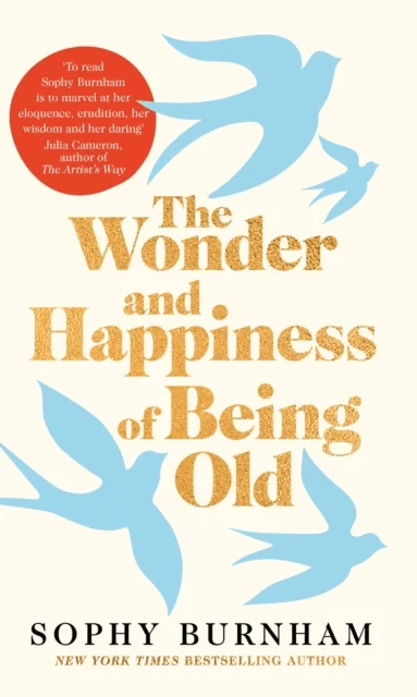 The Wonder and Happiness of Being Old av Sophy Burnham
