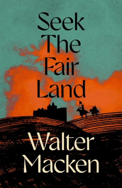 Seek the Fair Land av Walter Macken