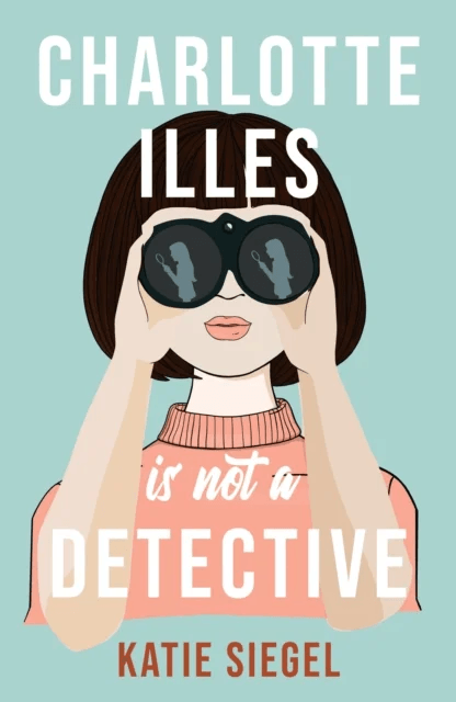 Charlotte Illes Is Not A Detective av Katie Siegel