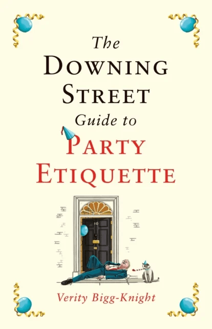 The Downing Street Guide to Party Etiquette av Verity Bigg-Knight