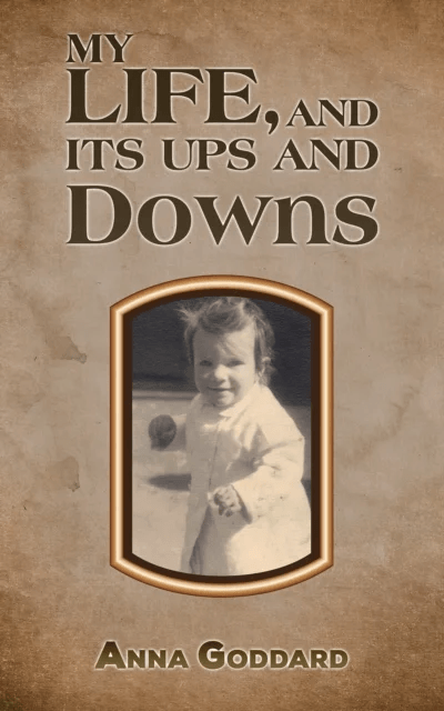 My Life, and Its Ups and Downs av Anna Goddard