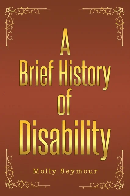 A Brief History of Disability av Molly Seymour