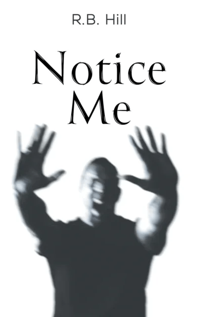 Notice Me av R.B. Hill