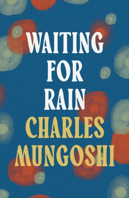 Waiting for the Rain av Charles Mungoshi