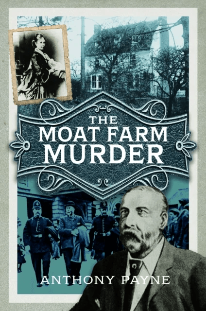 The Moat Farm Murder av Anthony Payne