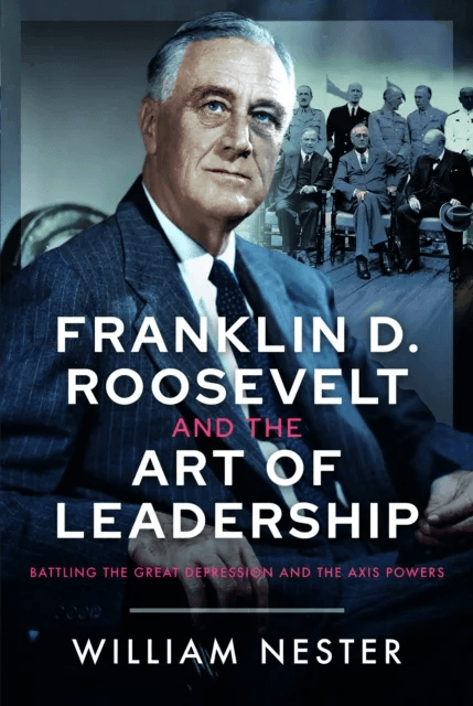 Franklin D. Roosevelt and the Art of Leadership av William Nester