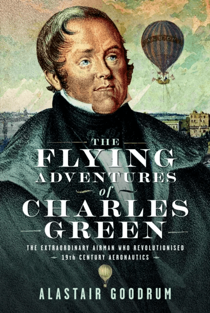 The Flying Adventures of Charles Green av Alastair Goodrum