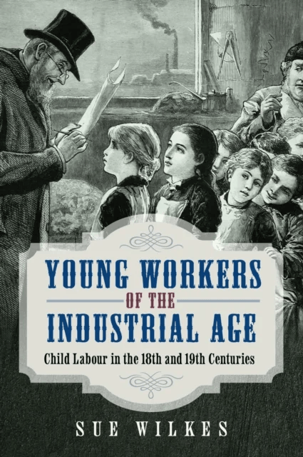 Young Workers of the Industrial Age av Sue Wilkes