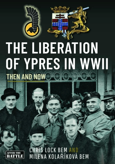 The Liberation of Ypres in WWII av Chris Lock BEM, Milena Kolarikova BEM