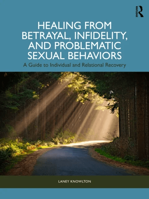 Healing from Betrayal, Infidelity, and Problematic Sexual Behaviors av Laney Knowlton