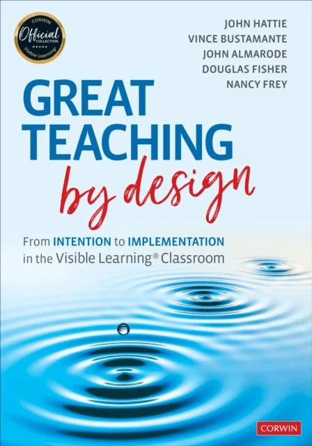 Great Teaching by Design av John Hattie, Vince Bustamante, John T. Almarode, Douglas Fisher, Nancy Frey