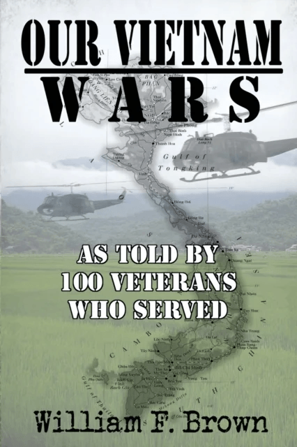 Our Vietnam Wars, Volume 1 av William F Brown