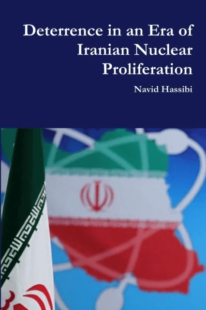 Deterrence in an Era of Iranian Nuclear Proliferation av Navid Hassibi