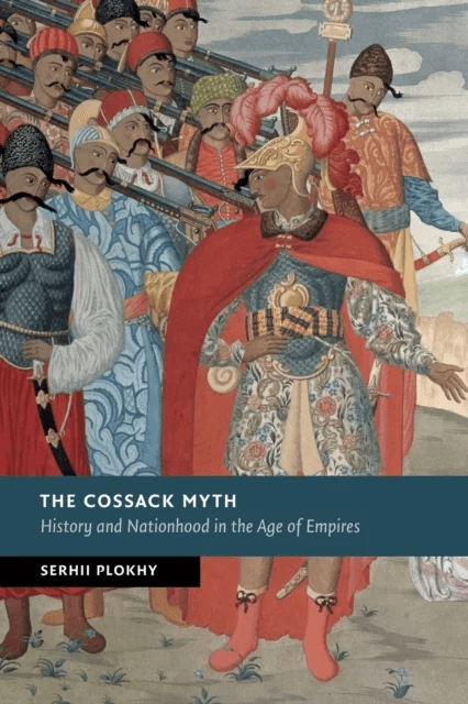 The Cossack Myth av Serhii (Harvard University Massachusetts) Plokhy