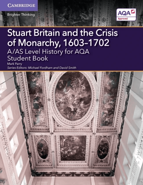 A/AS Level History for AQA Stuart Britain and the Crisis of Monarchy, 1603¿1702 Student Book av Mark Parry