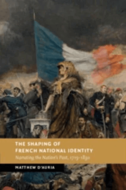 The Shaping of French National Identity av Matthew (University of East Anglia) D'Auria