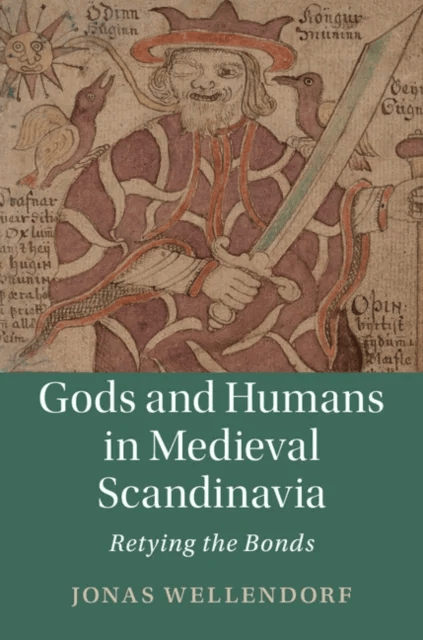 Gods and Humans in Medieval Scandinavia av Jonas (University of California Berkeley) Wellendorf
