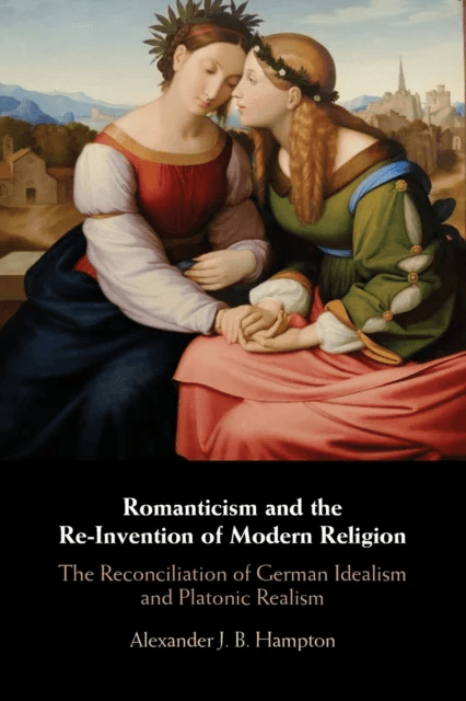 Romanticism and the Re-Invention of Modern Religion av Alexander J. B. (University of Toronto) Hampton