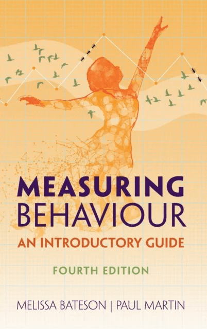 Measuring Behaviour av Melissa (Newcastle University) Bateson, Paul Martin