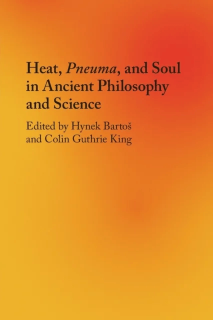 Heat, Pneuma, and Soul in Ancient Philosophy and Science