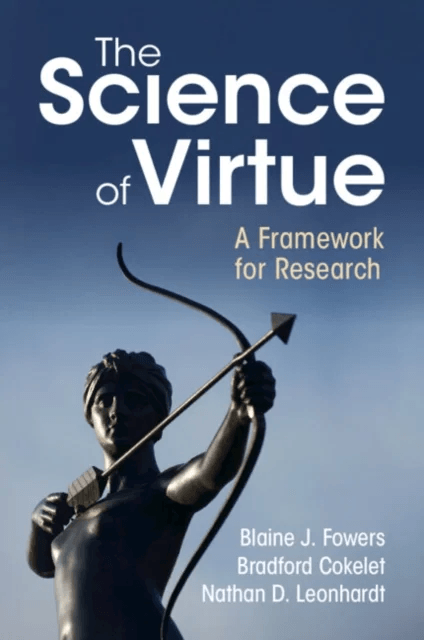 The Science of Virtue av Blaine J. (University of Miami) Fowers, Bradford (University of Kansas) Cokelet, Nathan D. (University of Toronto) Leonhardt