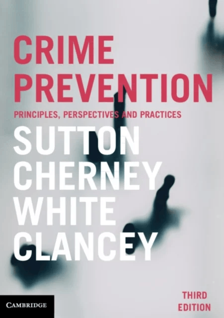 Crime Prevention av Adam Sutton, Adrian (University of Queensland) Cherney, Rob (University of Tasmania) White, Garner (University of Sydney) Clancey