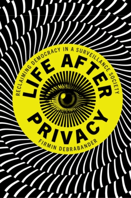 Life after Privacy av Firmin DeBrabander