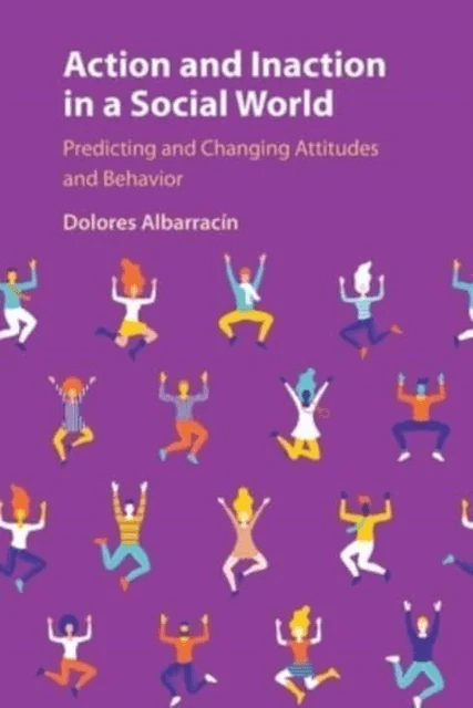 Action and Inaction in a Social World av Dolores (University of Illinois Urbana-Champaign) Albarracin