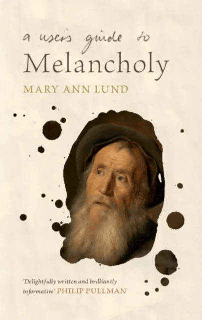 A User's Guide to Melancholy av Mary Ann (University of Leicester) Lund
