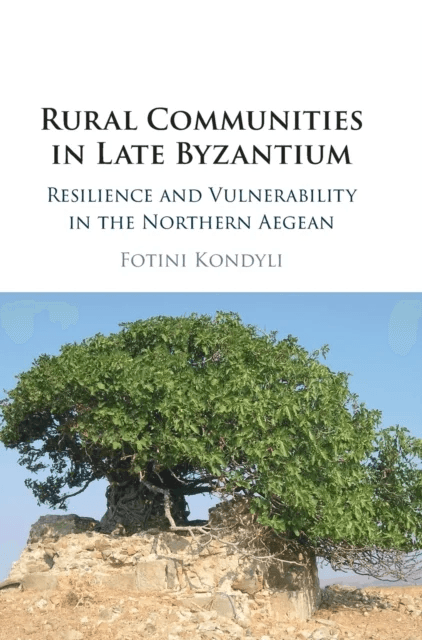 Rural Communities in Late Byzantium av Fotini (University of Virginia) Kondyli