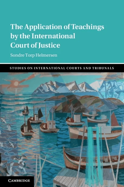 The Application of Teachings by the International Court of Justice av Sondre Torp (Universitetet i Tromso Norway) Helmersen