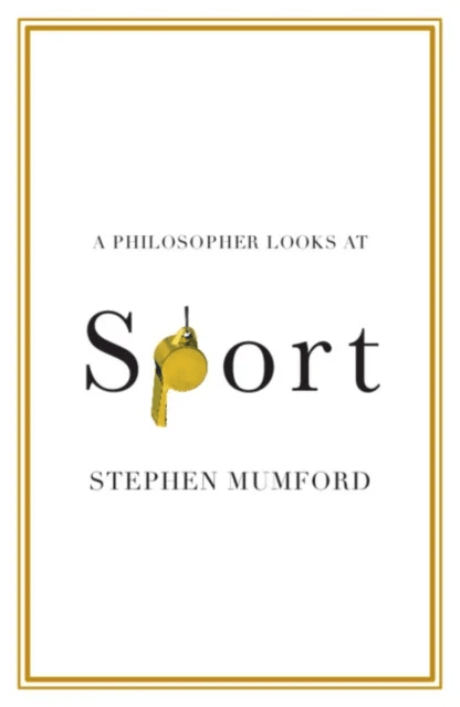 A Philosopher Looks at Sport av Stephen (Durham University) Mumford