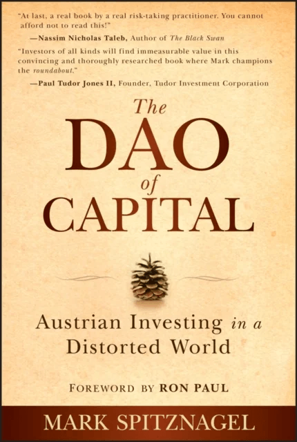 The Dao of Capital - Austrian Investing in a Distorted World av Mark Spitznagel