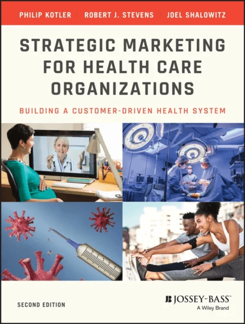 Strategic Marketing For Health Care Organizations av Philip (Northwestern University) Kotler, Robert J. (Elon University) Stevens, Joel I. (Northweste