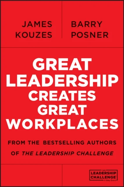 Great Leadership Creates Great Workplaces av James M. (Emeritus Tom Peters Company) Kouzes, Barry Z. (Leavey School of Business and Administration and