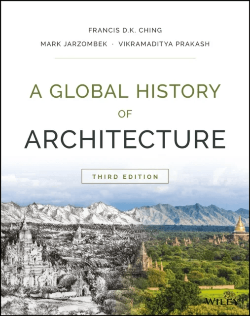 A Global History of Architecture av Francis D. K. (University of Washington Seattle WA) Ching, Mark M. (Massachusetts Institute of Technology) Jarzomb