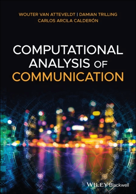 Computational Analysis of Communication av Wouter van Atteveldt, Damian Trilling, Carlos Arcila Calderon