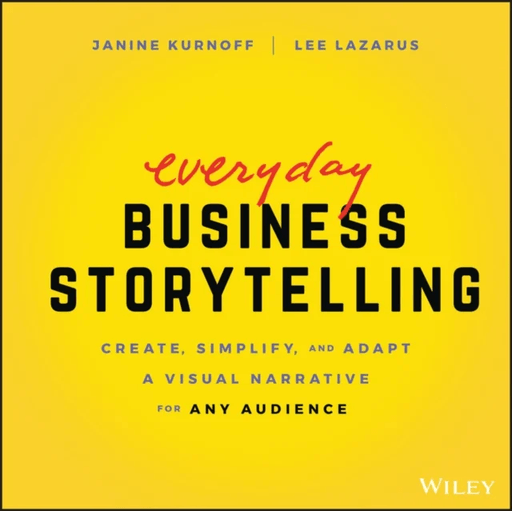 Everyday Business Storytelling av Janine Kurnoff, Lee Lazarus