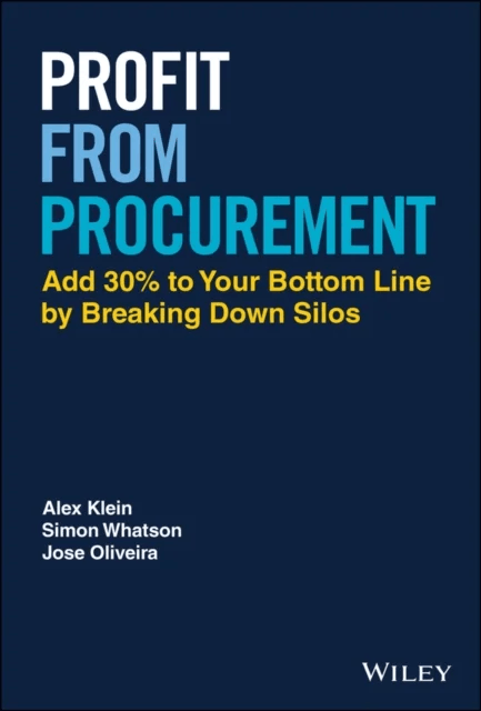 Profit from Procurement av Alex Klein, Simon Whatson, Jose Oliveira