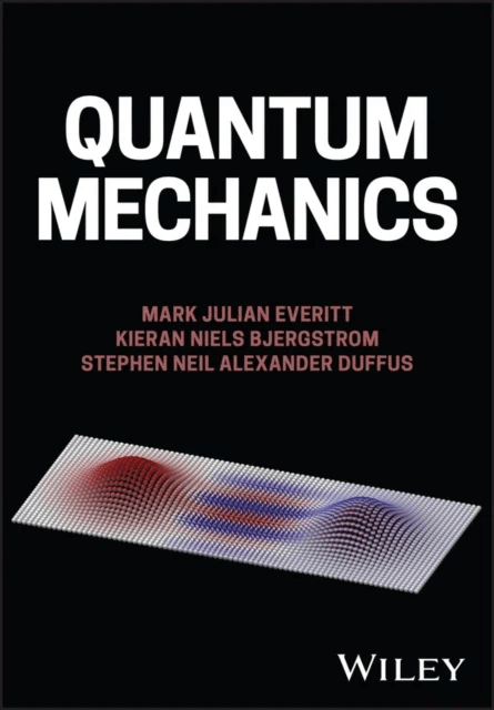 Quantum Mechanics av Mark Everitt, Kieran N. Bjergstrom, Stephen Duffus